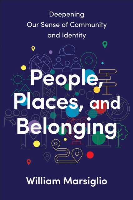 People, Places, and Belonging - Deepening Our Sense of Community and Identity