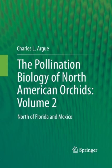 The Pollination Biology of North American Orchids - North of Florida and Mexico