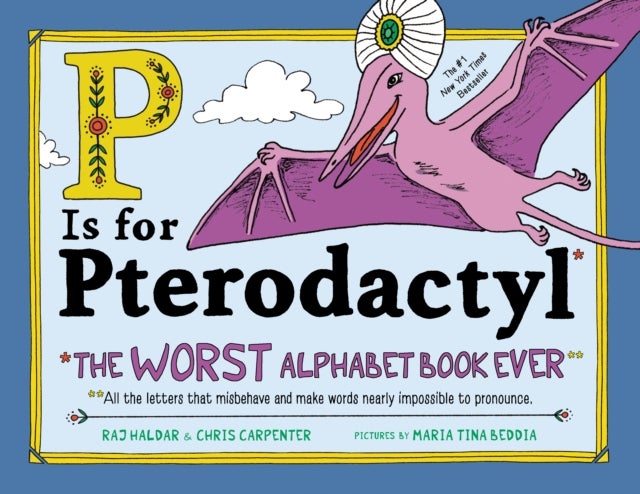 P Is for Pterodactyl - The Worst Alphabet Book Ever