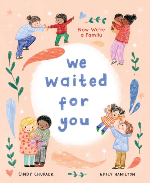 We Waited for You - Now We're a Family
