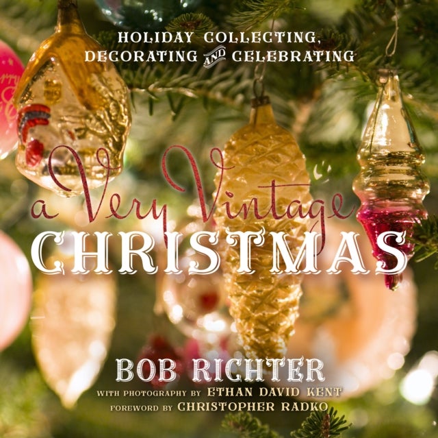 Very Vintage Christmas - Holiday Collecting, Decorating and Celebrating