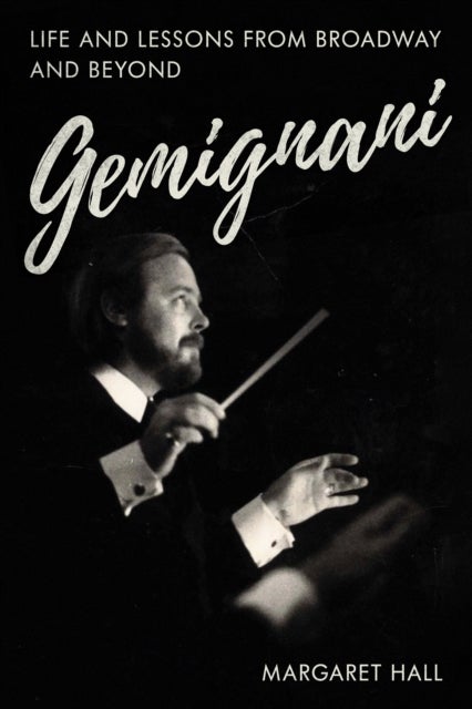 GEMIGNANI - Life and Lessons from Broadway and Beyond