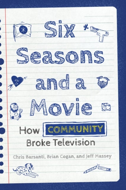 Six Seasons and a Movie - How Community Broke Television