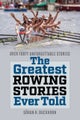 The Greatest Rowing Stories Ever Told