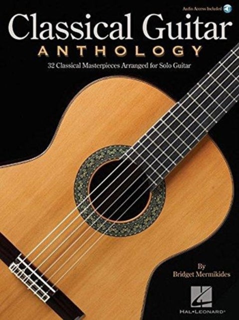 Classical Guitar Anthology - Classical Masterpieces Arranged for Solo Guitar
