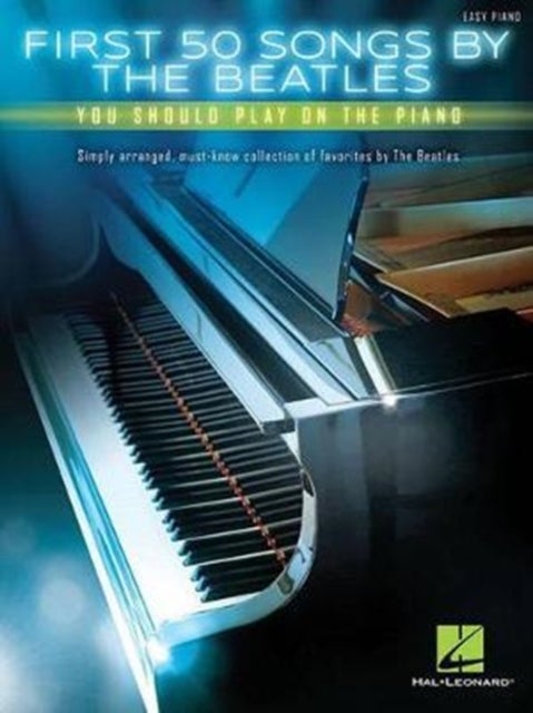 First 50 Songs by The Beatles - You Should Play on the Piano