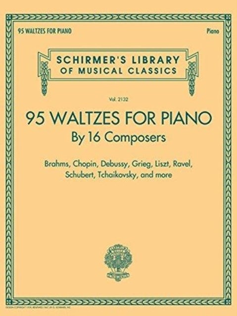 95 Waltzes by 16 Composers for Piano - Schirmer'S Library of Musical Classics, Vol. 2132