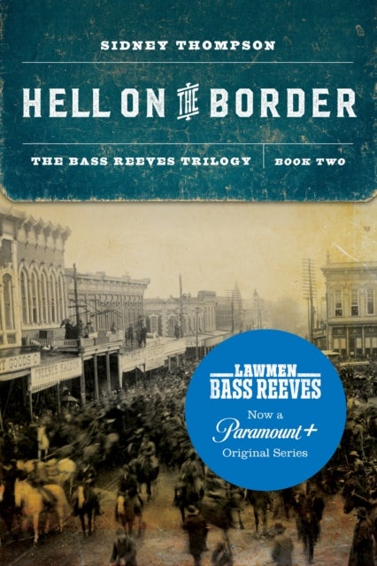 Hell on the Border - The Bass Reeves Trilogy, Book Two