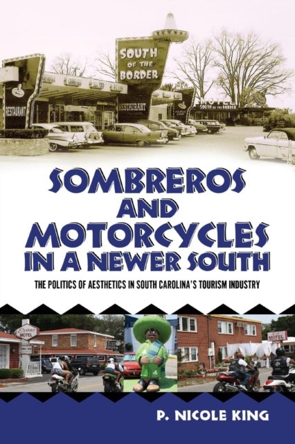 Sombreros and Motorcycles in a Newer South - The Politics of Aesthetics in South Carolina's Tourism Industry