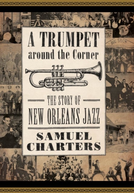 Trumpet Around the Corner - The Story of New Orleans Jazz