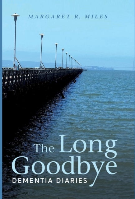 The Long Goodbye - Dementia Diaries
