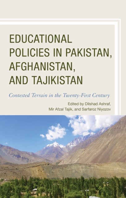 Educational Policies in Pakistan, Afghanistan, and Tajikistan - Contested Terrain in the Twenty-First Century