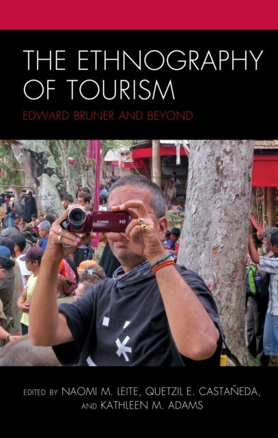 The Ethnography of Tourism - Edward Bruner and Beyond