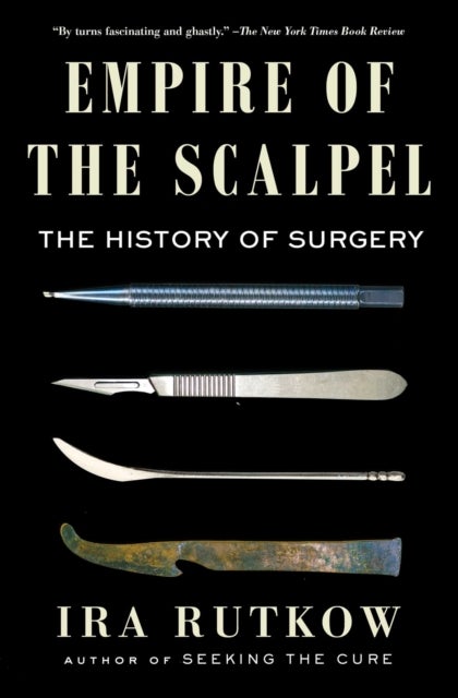Empire of the Scalpel - The History of Surgery