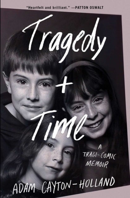 Tragedy Plus Time - A Tragi-comic Memoir