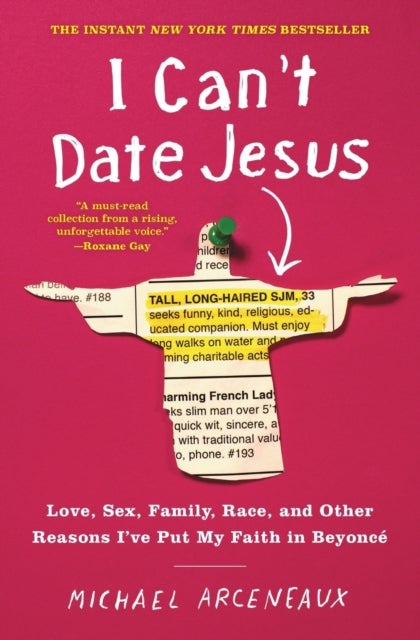 I Can't Date Jesus - Love, Sex, Family, Race, and Other Reasons I've Put My Faith in Beyonce