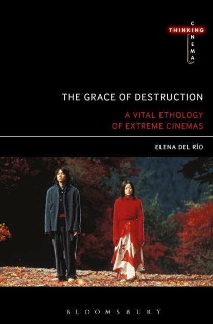 The Grace of Destruction - A Vital Ethology of Extreme Cinemas