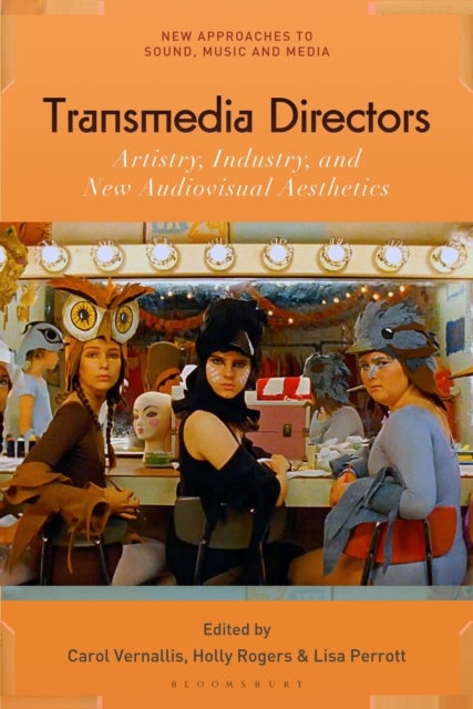 Transmedia Directors - Artistry, Industry and New Audiovisual Aesthetics