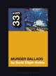 Nick Cave and the Bad Seeds'' Murder Ballads