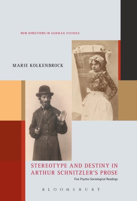 Stereotype and Destiny in Arthur Schnitzler¿s Prose - Five Psycho-Sociological Readings