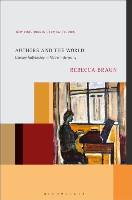 Authors and the World - Literary Authorship in Modern Germany