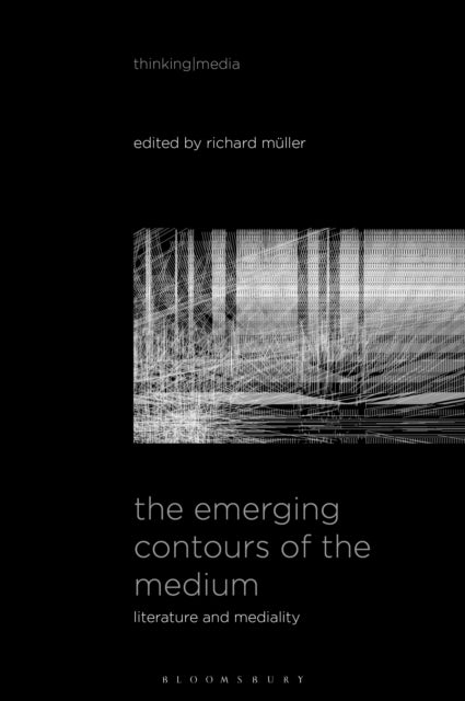 Emerging Contours of the Medium - Literature and Mediality