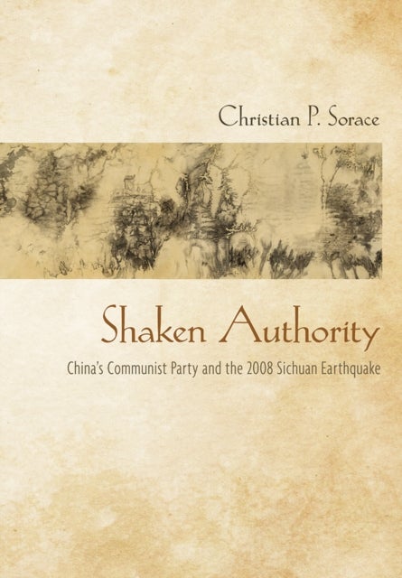 Shaken Authority - China's Communist Party and the 2008 Sichuan Earthquake