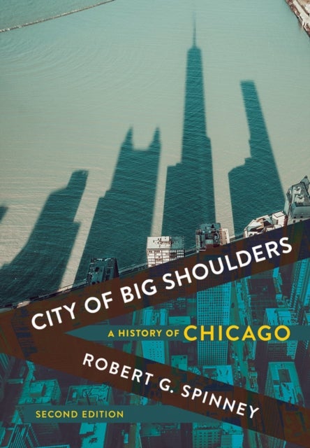 City of Big Shoulders - A History of Chicago