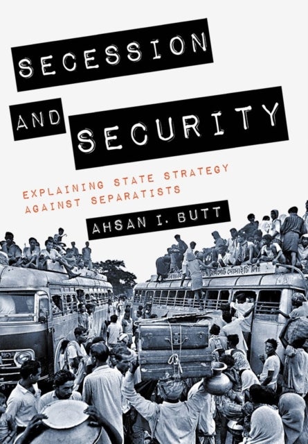 Secession and Security - Explaining State Strategy Against Separatists