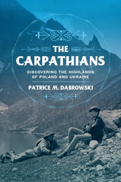 The Carpathians - Discovering the Highlands of Poland and Ukraine