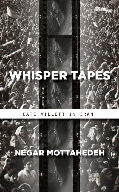 Whisper Tapes - Kate Millett in Iran