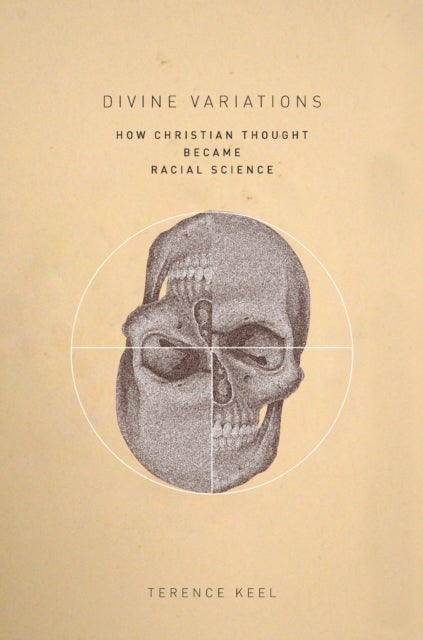 Divine Variations - How Christian Thought Became Racial Science