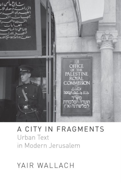 A City in Fragments - Urban Text in Modern Jerusalem