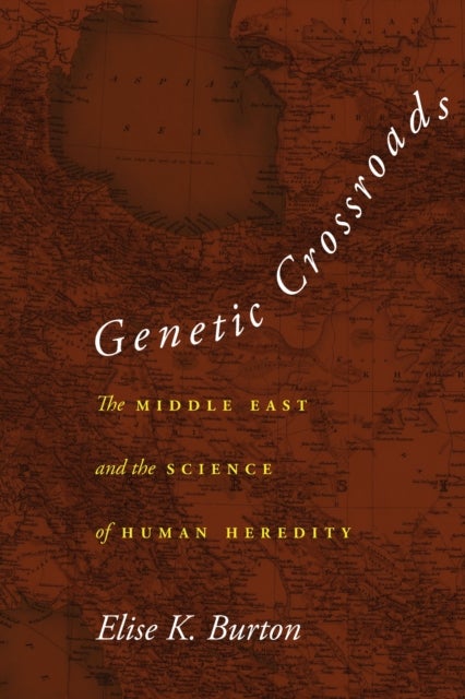 Genetic Crossroads - The Middle East and the Science of Human Heredity