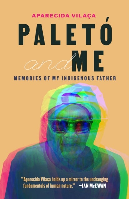 Paletó and Me - Memories of My Indigenous Father