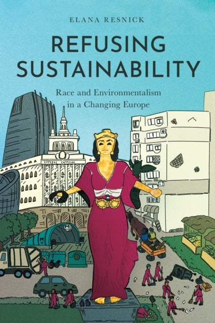 Refusing Sustainability - Race and Environmentalism in a Changing Europe