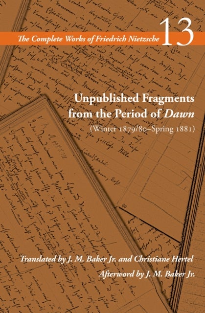 Unpublished Fragments from the Period of Dawn (Winter 1879/80¿Spring 1881) - Volume 13