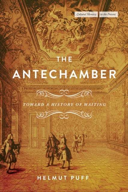 The Antechamber - Toward a History of Waiting