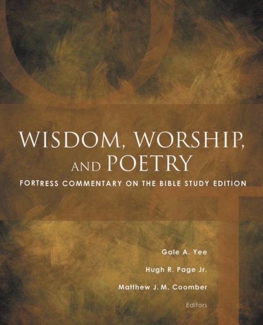Wisdom, Worship, and Poetry - Fortress Commentary on the Bible Study Edition