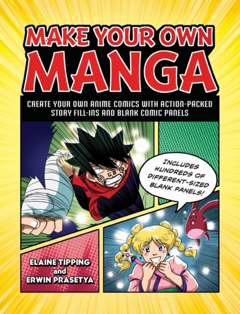 Make Your Own Manga - Create Your Own Anime Comics with Action-Packed Story Fill-Ins and Blank Comic Panels