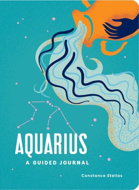 Aquarius: A Guided Journal - A Celestial Guide to Recording Your Cosmic Aquarius Journey