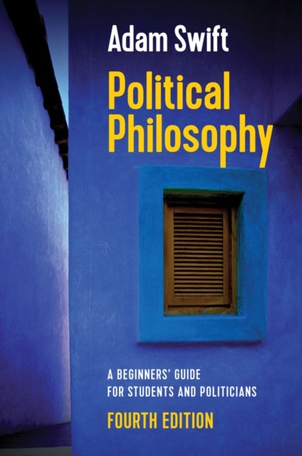 Political Philosophy – A Beginners′ Guide for Students and Politicians, 4th Edition