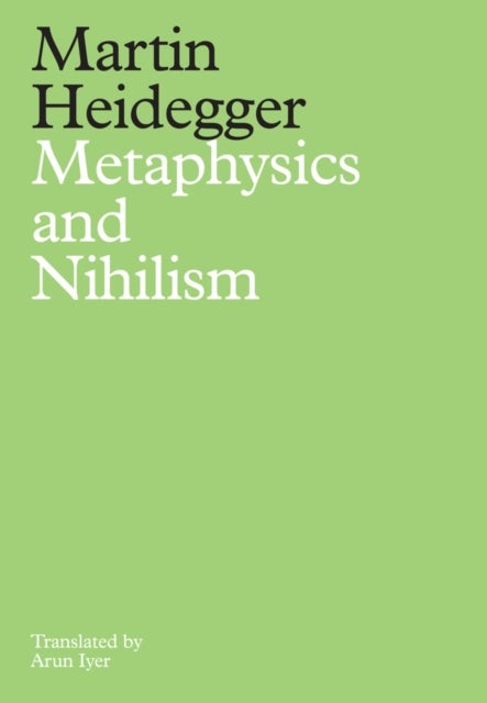 Metaphysics and Nihilism: 1. The Overcoming of Met aphysics 2. The Essence of Nihilism - 1 - The Overcoming of Metaphysics 2 - The Essence of Nihilism