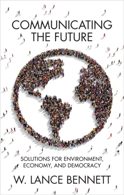 Communicating the Future – Solutions for Environment, Economy and Democracy - Solutions for Environment, Economy and Democracy