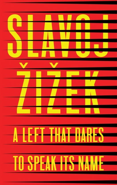 A Left that Dares to Speak Its Name – 34 Untimely Interventions - 34 Untimely Interventions