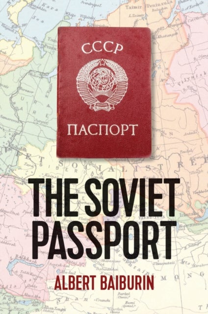 The Soviet Passport – The History, Nature and Uses of the Internal Passport in the USSR - The History, Nature and Uses of the Internal Passport in the USSR