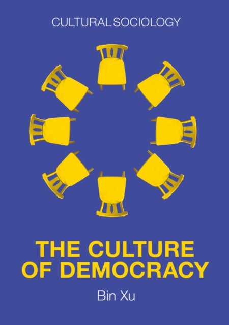 The Culture of Democracy – A Sociological Approach  to Civil Society - A Sociological Approach to Civil Society
