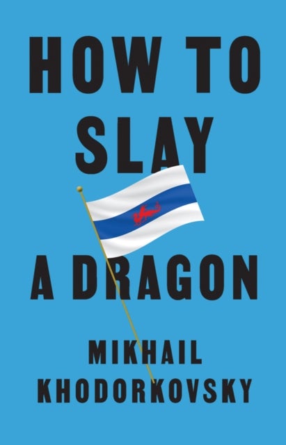 How to Slay a Dragon – Building a New Russia After Putin - Building a New Russia After Putin