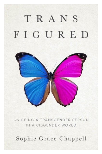 Trans Figured – On being a transgender person in a cisgender world - On Being a Transgender Person in a Cisgender World