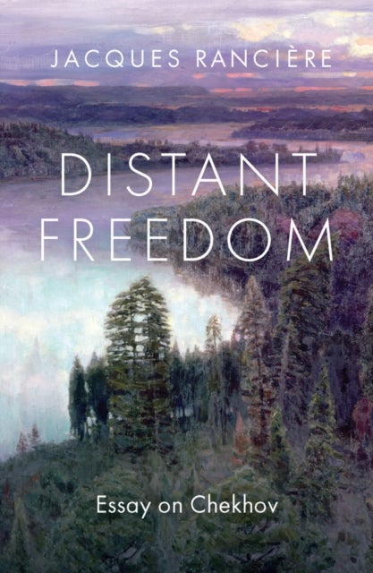 Distant Freedom: Essay on Chekhov - Essay on Chekhov